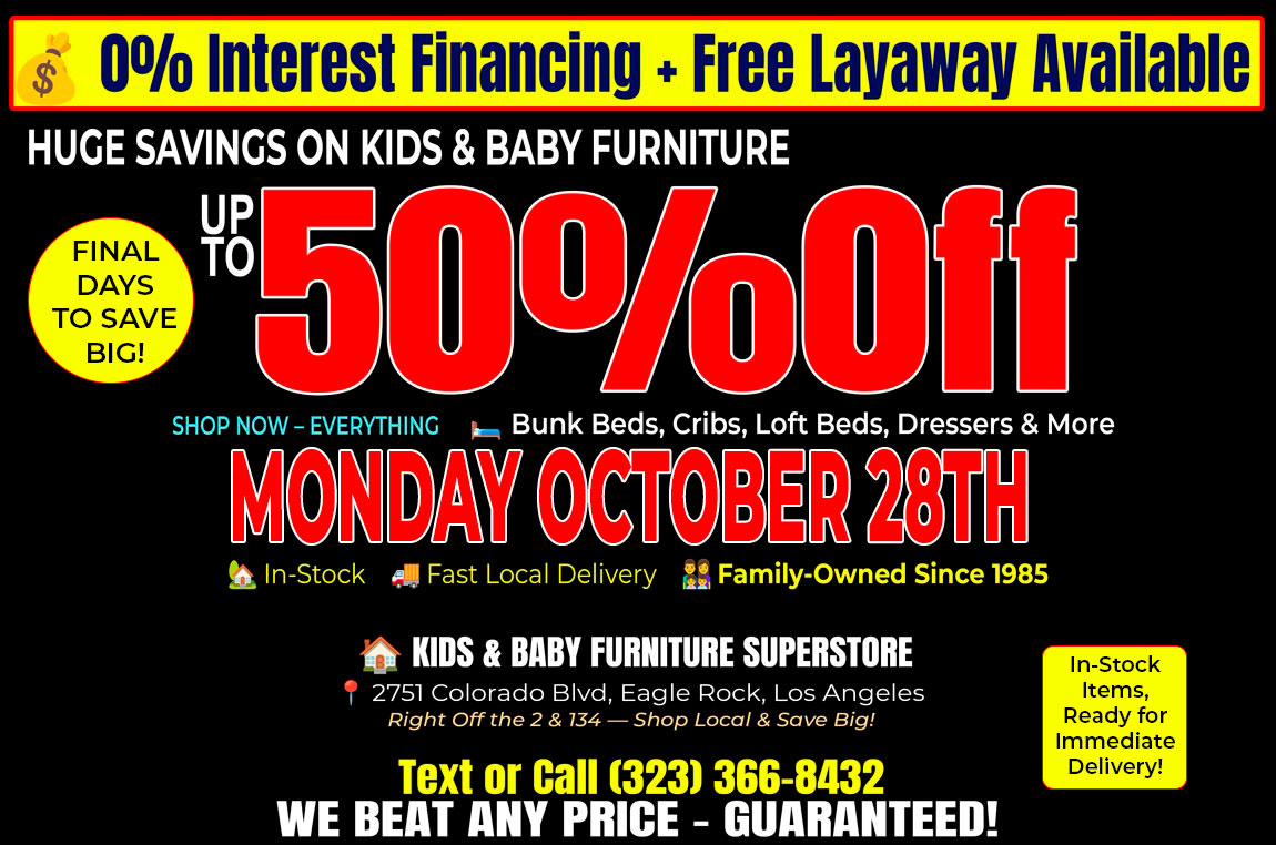 https://www.kidsfurnituresuperstore.us/site_images/kids-baby-furniture-superstore-sale-eagle-rock-los-angeles-50off-bunk-beds-cribs-loft-beds-countdown-ends-saturday-oct25-1022.jpg