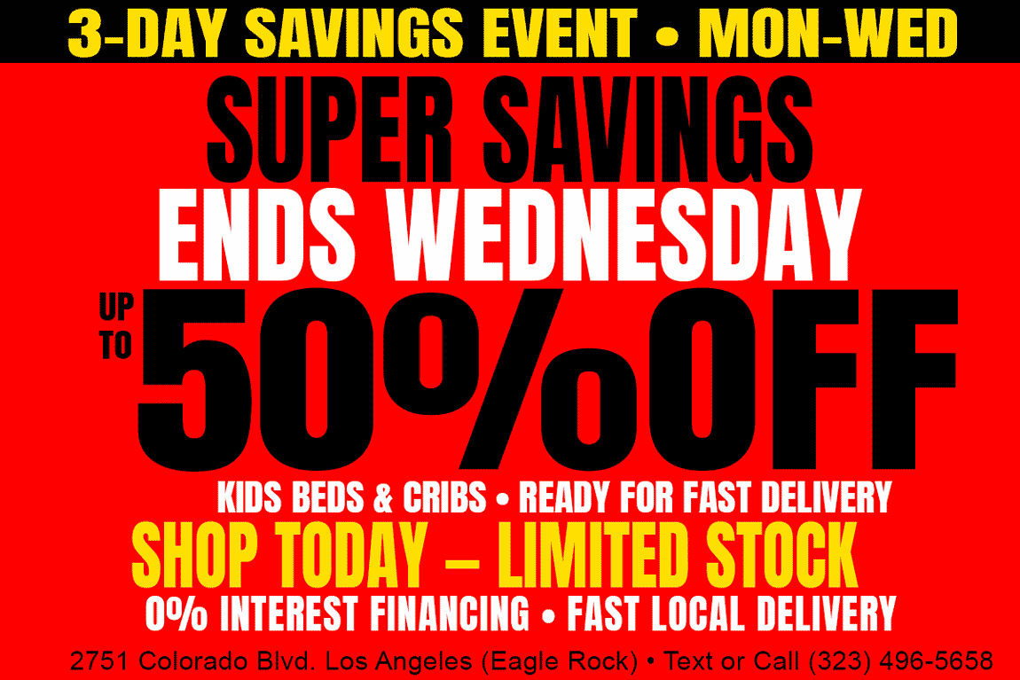 Shop a 3-Day Kids Furniture Savings Event in Eagle Rock, Los Angeles and save up to 50% off select kids beds and cribs. All items are in stock and ready for fast local delivery. Serving families in Eagle Rock, Pasadena, Glendale, Highland Park, and surrounding LA neighborhoods. Limited quantities available — event ends Wednesday. Call or text today to reserve your child’s bed or crib before it’s gone.