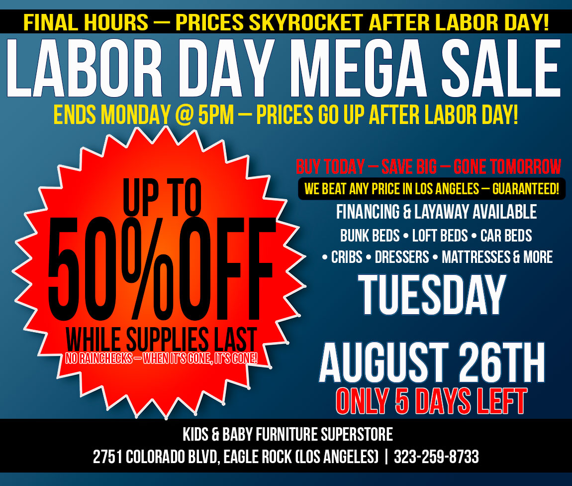 Labor Day Mega Sale flyer for Kids & Baby Furniture Superstore in Eagle Rock, Los Angeles – up to 50% off bunk beds, loft beds, cribs, car beds, dressers, and mattresses, serving Pasadena, Glendale, and Highland Park.